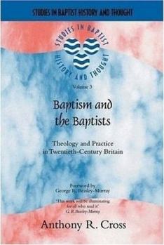 Paperback Baptism and the Baptists: Theology and Practice in Twentieth-Century Britain Book