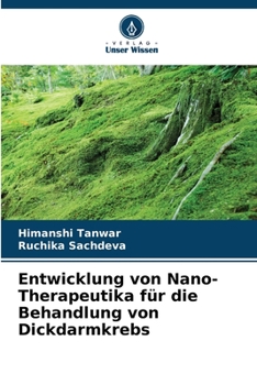 Paperback Entwicklung von Nano-Therapeutika für die Behandlung von Dickdarmkrebs [German] Book