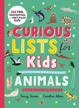 Paperback Curious Lists for Kids--Animals: 206 Fun, Fascinating, and Fact-Filled Lists Book