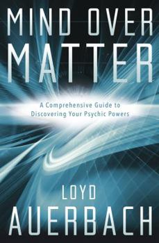 Paperback Mind Over Matter: A Comprehensive Guide to Discovering Your Psychic Powers Book