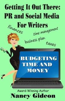 Paperback Getting It Out There: PR & Social Media for Writers: Branding, What's in a Name?; Budgeting Time & Money Book