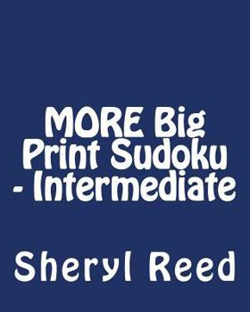 Paperback MORE Big Print Sudoku - Intermediate: Large Grid Sudoku Puzzles Book