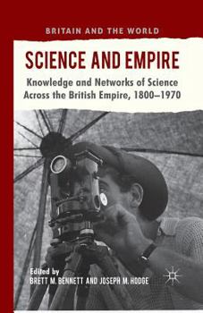 Paperback Science and Empire: Knowledge and Networks of Science Across the British Empire, 1800-1970 Book