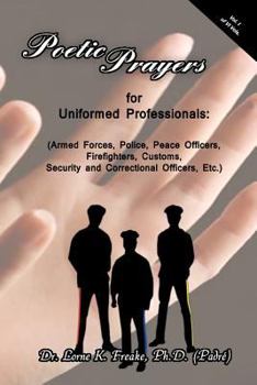 Paperback Poetic Prayers for Uniformed Professionals: (Armed Forces, Police, Peace Officers, Firefighters, Security, Customs, and Correctional Officers, Etc.) Book