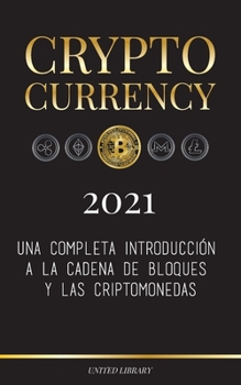 Paperback Cryptocurrency - 2022: Una completa introducción a la cadena de bloques y las criptomonedas: (Bitcoin, Litecoin, Ethereum, Cardano, Polkadot, [Spanish] Book