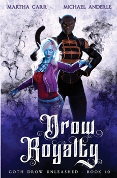 Drow Royalty - Book #10 of the Goth Drow Unleashed
