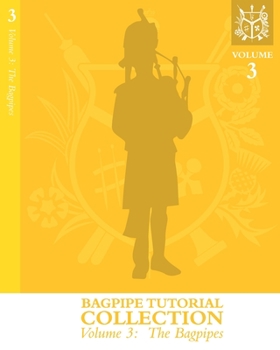 Paperback Bagpipe Tutorial Collection: Volume 3: The Bagpipes Book