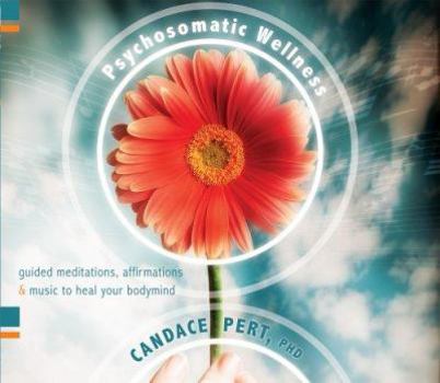 Audio CD Psychosomatic Wellness: Guided Meditations, Affirmations, and Music to Heal Your Bodymind Book