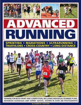 Paperback Advanced Running: How to Train for Both Sport and Competition, Including Individual Running Plans, Advanced Schedules and Expert Advice. Book