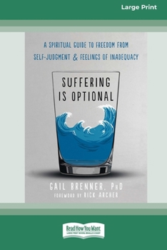 Paperback Suffering Is Optional: A Spiritual Guide to Freedom from Self-Judgment and Feelings of Inadequacy (16pt Large Print Format) Book