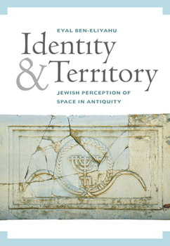 Hardcover Identity and Territory: Jewish Perceptions of Space in Antiquity Book