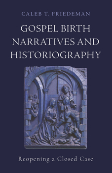 Paperback Gospel Birth Narratives and Historiography: Reopening a Closed Case Book