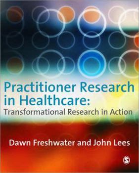 Paperback Practitioner Research in Healthcare: Transformational Research in Action Book