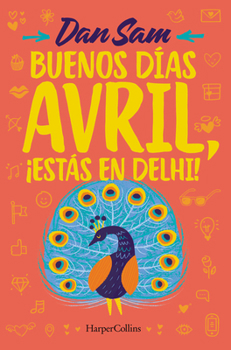 Paperback Buenos Días, Avril (Good Morning, April - Spanish Edition): ¡Estás En Delhi! (You're in Delhi) [Spanish] Book