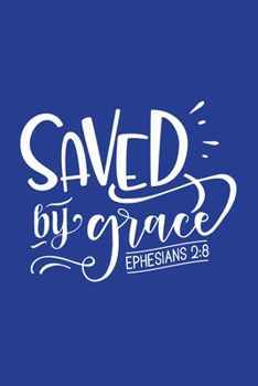 Classic Blue Gratitude Journal: Saved By Grace Ephesians 2:8 | Positive Mindset Notebook | Daily and Weekly Reflection | Cultivate Happiness Habit Diary (Bible Verse on Cover)