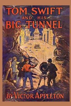 Tom Swift and His Big Tunnel; or, The Hidden City of the Andes - Book #19 of the Tom Swift Sr.