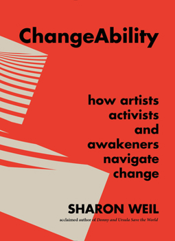 Hardcover Changeability: How Artists, Activists, and Awakeners Navigate Change Book
