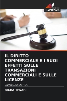 Il Diritto Commerciale E I Suoi Effetti Sulle Transazioni Commerciali E Sulle Licenze (Italian Edition)