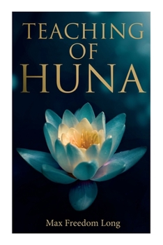 Paperback Teaching of Huna: The Secret Science Behind Miracles & Self-Suggestion Book