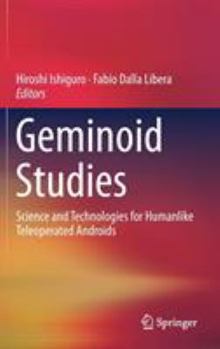 Hardcover Geminoid Studies: Science and Technologies for Humanlike Teleoperated Androids Book