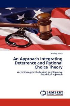Paperback An Approach Integrating Deterrence and Rational Choice Theory Book