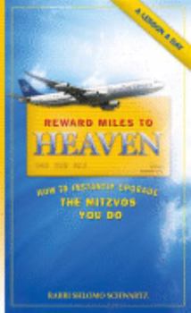 Hardcover Reward Miles to Heaven: How to Insatntly Upgrade the Mitzvos You Do Book