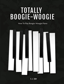 Paperback Totally Boogie-Woogie: How to play boogie-woogie piano Book