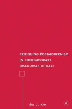 Hardcover Critiquing Postmodernism in Contemporary Discourses of Race Book