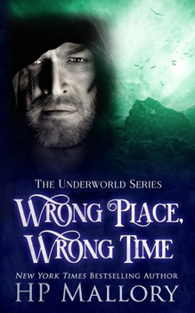 Wrong Place, Wrong Time: An Epic Fantasy Romance Series - Book #22 of the Underworld
