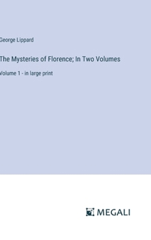 Hardcover The Mysteries of Florence; In Two Volumes: Volume 1 - in large print Book