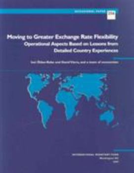 Paperback Moving to Greater Exchange Rate Flexibility: Operational Aspects Based on Lessons from Detailed Country Experiences Book