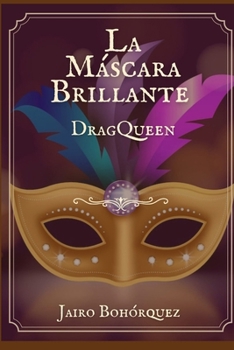 Paperback La Máscara Brillante: DragQueen [Spanish] Book