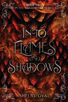 Paperback Into Flames and Shadows: Book Two in the Shadowfire Series Book