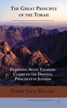 The Great Principle of the Torah: Examining Seven Talmudic Claims to the Defining Principles of Judaism