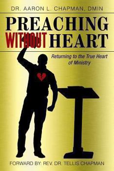 Paperback Preaching Without Heart: Returning to the True Heart of Ministry Book