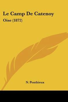 Paperback Le Camp De Catenoy: Oise (1872) [French] Book