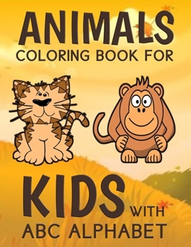 Paperback Animals Coloring Book For Kids With ABC Alphabet: Alphabet Coloring Book For Kids Ages 2-5 with Animals Book