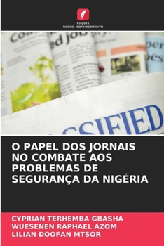 Paperback O Papel DOS Jornais No Combate Aos Problemas de Segurança Da Nigéria [Portuguese] Book