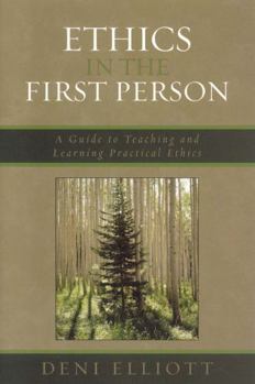Hardcover Ethics in the First Person: A Guide to Teaching and Learning Practical Ethics Book