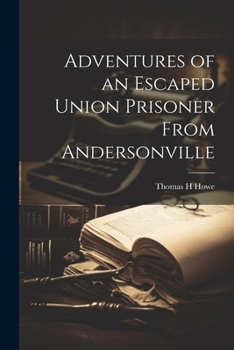 Paperback Adventures of an Escaped Union Prisoner From Andersonville Book