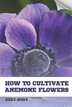 Paperback How to Cultivate Anemone Flowers: Become flowers expert Book