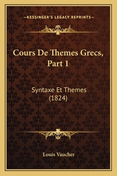 Paperback Cours De Themes Grecs, Part 1: Syntaxe Et Themes (1824) [French] Book