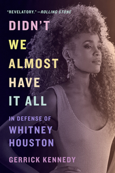Paperback Didn't We Almost Have It All: In Defense of Whitney Houston Book