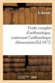 Paperback Traité Complet d'Arithmétique, Contenant l'Arithmétique Élémentaire [French] Book