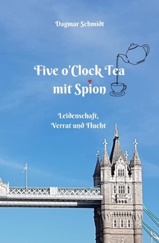 Paperback Five O'Clock Tea mit Spion: Leidenschaft, Verrat und Flucht [German] Book