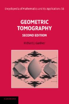 Geometric Tomography - Book #58 of the Encyclopedia of Mathematics and its Applications