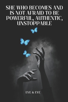 Paperback She Who Becomes and Is Not Afraid to Be Powerful, Authentic, Unstoppable: A Life-Changing Path Towards Cultivating Inner Strength and Transforming int Book