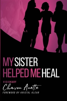 Paperback My Sister Helped Me Heal: The Power of Kingdom Sisterhood Book
