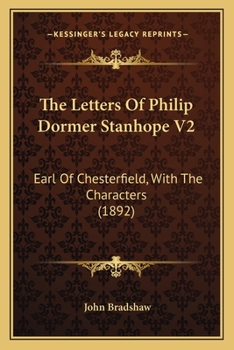 Paperback The Letters Of Philip Dormer Stanhope V2: Earl Of Chesterfield, With The Characters (1892) Book