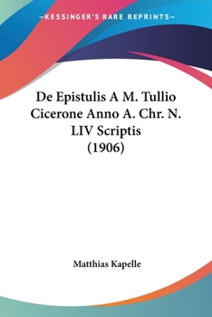 Paperback De Epistulis A M. Tullio Cicerone Anno A. Chr. N. LIV Scriptis (1906) [Latin] Book